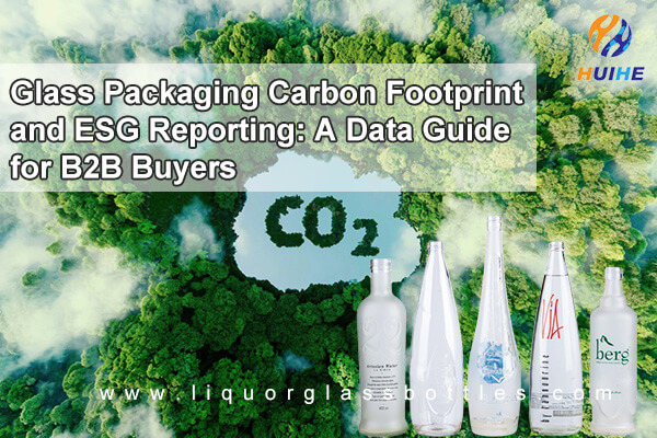 CO2-Fu&szlig;abdruck und ESG-Reporting von Glasverpackungen: Ein Datenleitfaden f&uuml;r B2B-K&auml;ufer