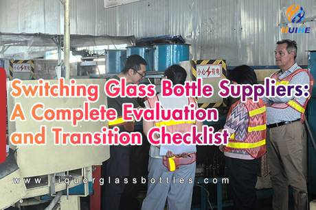 Switching Glass Bottle Suppliers A Complete Evaluation and Transition Checklist.jpg