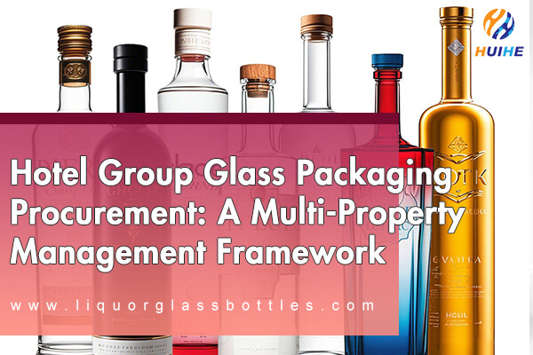 Beschaffung von Glasverpackungen der Hotelgruppe: Ein Multi-Property-Management-Framework